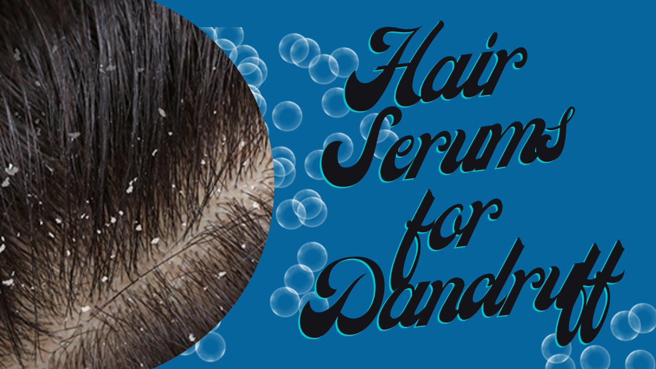 Hair Serums for Dandruff