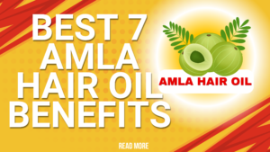 Best 7 amla hair oil benefits