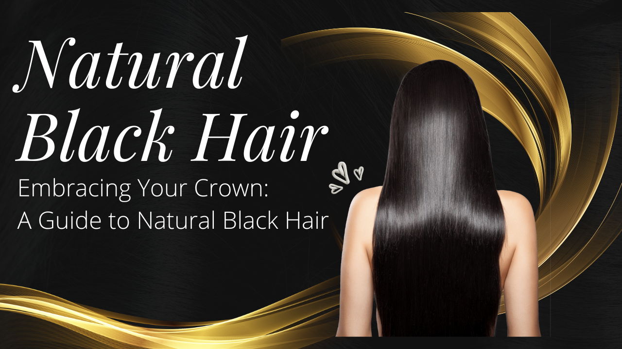 Embracing Your Crown: A Guide to Natural Black Hair